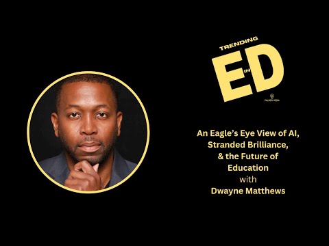 AI in Education | Unlocking Stranded Brilliance and Reimagining Learning with Dwayne Matthews