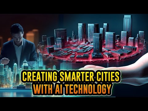 Creating smarter cities with AI Technology