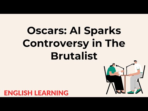 Oscars: AI Sparks Controversy in The Brutalist| English Podcast | English Learning